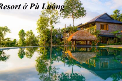 Các resort Pù Luông Thanh Hóa đẹp nhất, giá rẻ, view đẹp.
