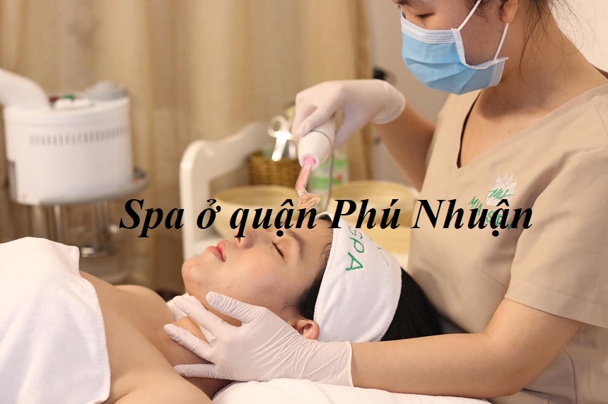 Các tiệm spa Phú Nhuận, spa ở quận Phú Nhuận giá rẻ.