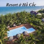 Các resort Hồ Cốc gần biển, resort ở Hồ Cốc giá rẻ, view đẹp.