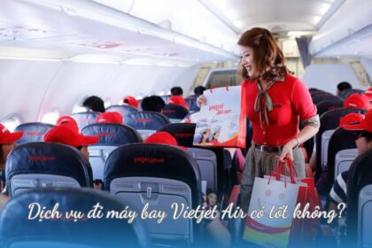 Dịch vụ đi máy bay Vietjet Air có tốt không?