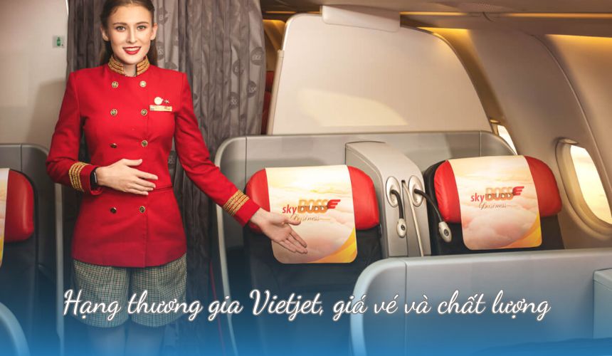 Hạng thương gia Vietjet, giá vé và chất lượng