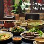 Địa chỉ quán ăn ngon Buôn Mà Thuột giá rẻ, không nên bỏ lỡ.