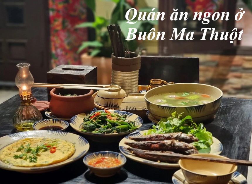 Địa chỉ quán ăn ngon Buôn Mà Thuột giá rẻ, không nên bỏ lỡ.