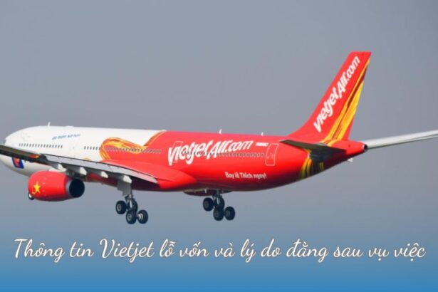 Thông tin Vietjet lỗ vốn và lý do đằng sau vụ việc