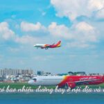 Vietjet có bao nhiêu đường bay ở nội địa và quốc tế?