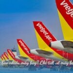 Vietjet có bao nhiêu máy bay? Chi tiết về máy bay Vietjet