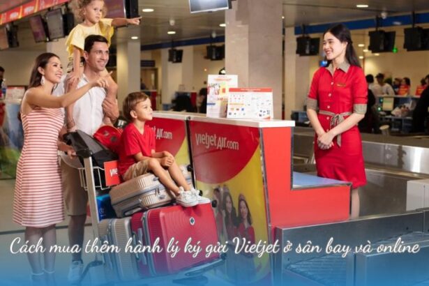 Cách mua thêm hành lý ký gửi Vietjet ở sân bay và online