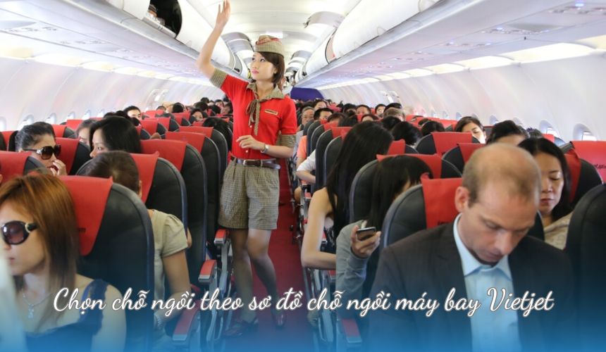 Chọn chỗ ngồi theo sơ đồ chỗ ngồi máy bay Vietjet