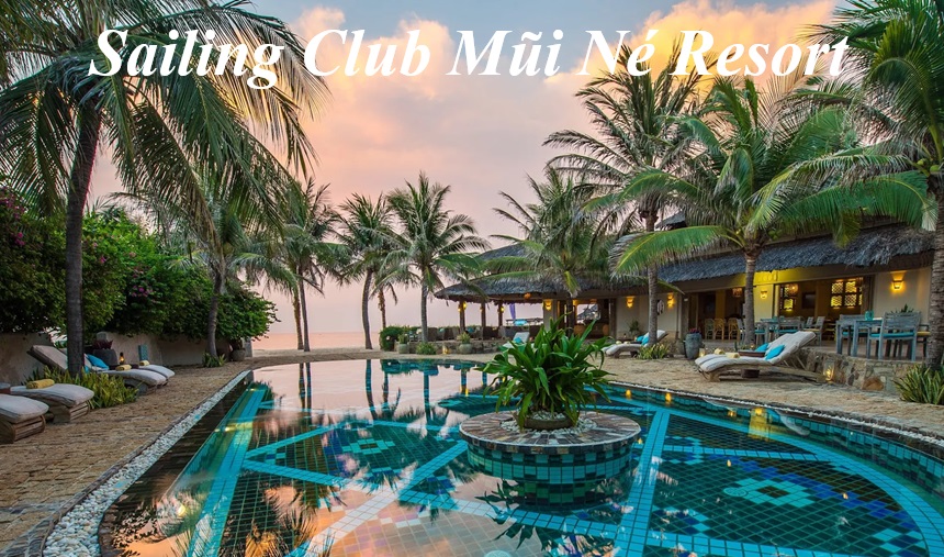 Review Sailing Club Mũi Né Resort, khu nghỉ dưỡng 4 sao cao cấp.